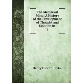 Книга The Mediaeval Mind: A History of the Development of Thought and Emotion in. 2
Книга The Mediaeval Mind: A History of the Development of Thought and Emotion in. 2