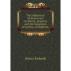 Книга The influences of democracy on liberty, property and the happiness of society, considered,
Книга The influences of democracy on liberty, property and the happiness of society, considered,