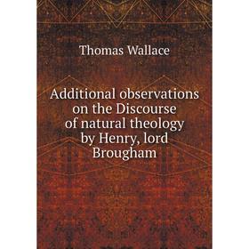 Книга Additional observations on the Discourse of natural theology by Henry, lord Brougham
Книга Additional observations on the Discourse of natural theology by Henry, lord Brougham