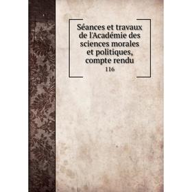 Книга Séances et travaux de l'Académie des sciences morales et politiques, compte rendu 116
Книга Séances et travaux de l'Académie des sciences morales et politiques, compte rendu 116