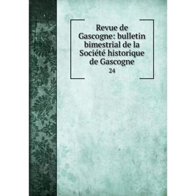 Книга Revue de Gascogne: bulletin bimestrial de la Société historique de Gascogne 24
Книга Revue de Gascogne: bulletin bimestrial de la Société historique de Gascogne 24