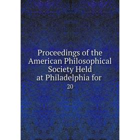 Книга Proceedings of the American Philosophical Society Held at Philadelphia for. 20
Книга Proceedings of the American Philosophical Society Held at Philadelphia for. 20