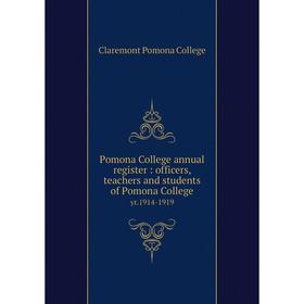 Книга Pomona College annual register: officers, teachers and students of Pomona College yr. 1914-1919
Книга Pomona College annual register: officers, teachers and students of Pomona College yr. 1914-1919
