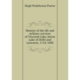 Книга Memoir of the life and military services of Viscount Lake, baron Lake of Delhi and Laswaree, 1744-1808
Книга Memoir of the life and military services of Viscount Lake, baron Lake of Delhi and Laswaree, 1744-1808