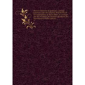 Книга Histoire littéraire de la Franceouvrage commencé par des religieux Bénédictins de la Congrégation de Saint-Maur, et continué par des membres de
Книга Histoire littéraire de la Franceouvrage commencé par des religieux Bénédictins de la Congrégation de Saint-Maur, et continué par des membres de