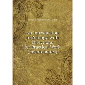 Книга An Introduction to Zoology, with Directions for Practical Work (invertebrates)
Книга An Introduction to Zoology, with Directions for Practical Work (invertebrates)