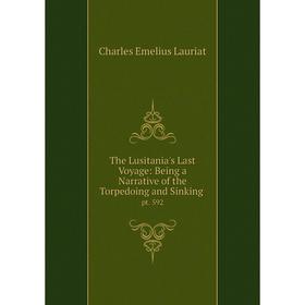 Книга The Lusitania's Last Voyage: Being a Narrative of the Torpedoing and Sinking. pt. 592
Книга The Lusitania's Last Voyage: Being a Narrative of the Torpedoing and Sinking. pt. 592