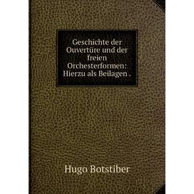Книга Geschichte der Ouvertüre und der freien Orchesterformen: Hierzu als Beilagen.
Книга Geschichte der Ouvertüre und der freien Orchesterformen: Hierzu als Beilagen.