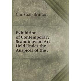 Книга Exhibition of Contemporary Scandinavian Art Held Under the Auspices of the.
Книга Exhibition of Contemporary Scandinavian Art Held Under the Auspices of the.