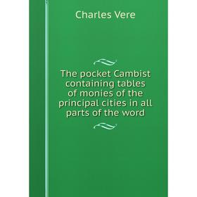 Книга The pocket Cambist containing tables of monies of the principal cities in all parts of the word
Книга The pocket Cambist containing tables of monies of the principal cities in all parts of the word