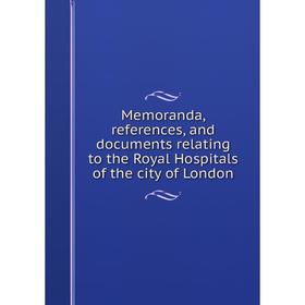 Книга Memoranda, references, and documents relating to the Royal Hospitals of the city of London
Книга Memoranda, references, and documents relating to the Royal Hospitals of the city of London