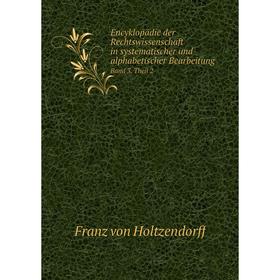 Книга Encyklopädie der Rechtswissenschaft in systematischer und alphabetischer Bearbeitung Band 3. Theil 2
Книга Encyklopädie der Rechtswissenschaft in systematischer und alphabetischer Bearbeitung Band 3. Theil 2