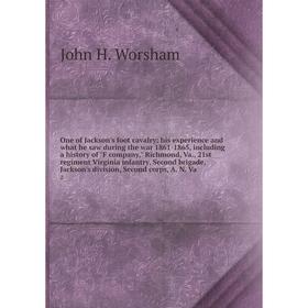 Книга One of Jackson's foot cavalry; his experience and what he saw during the war 1861-1865, Including a history of F company, Richmond, Va, 21st reg
Книга One of Jackson's foot cavalry; his experience and what he saw during the war 1861-1865, Including a history of F company, Richmond, Va, 21st reg