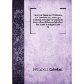 Книга Oeuvres Seule éd Conforme aux derniers text revus par l'auteur Avec les variantes de toutes les éditions originales, des notes et un glossaire 0
Книга Oeuvres Seule éd Conforme aux derniers text revus par l'auteur Avec les variantes de toutes les éditions originales, des notes et un glossaire 0