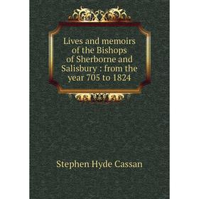 Книга Lives and memoirs of the Bishops of Sherborne and Salisbury: from the year 705 to 1824
Книга Lives and memoirs of the Bishops of Sherborne and Salisbury: from the year 705 to 1824
