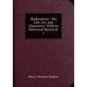 Книга Shakespeare: His Life, Art, and Characters: With an Historical Sketch of. 1
Книга Shakespeare: His Life, Art, and Characters: With an Historical Sketch of. 1