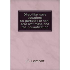 Книга Dirac-like wave equations for particles of non-zero rest mass, and their quantization
Книга Dirac-like wave equations for particles of non-zero rest mass, and their quantization