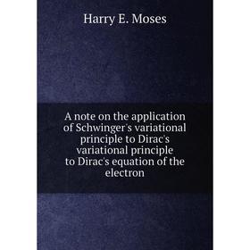Книга A note on the application of Schwinger's variational principle to Dirac's variational principle to Dirac's equation of the electron
Книга A note on the application of Schwinger's variational principle to Dirac's variational principle to Dirac's equation of the electron