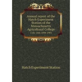 Книга Annual report of the Hatch Experiment Station of the Massachusetts Agricultural College 11th-14th 1898-1901
Книга Annual report of the Hatch Experiment Station of the Massachusetts Agricultural College 11th-14th 1898-1901