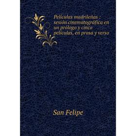 Книга Películas madrileñas: sesión cinematográfica en un prólogo y cinco películas, en prosa y verso
Книга Películas madrileñas: sesión cinematográfica en un prólogo y cinco películas, en prosa y verso