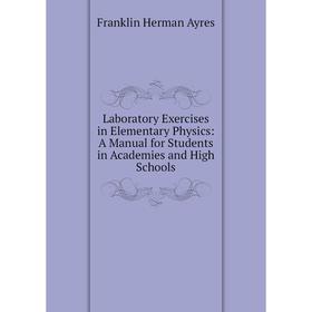 Книга Laboratory Exercises in Elementary Physics: A Manual for Students in Academies and High Schools
Книга Laboratory Exercises in Elementary Physics: A Manual for Students in Academies and High Schools