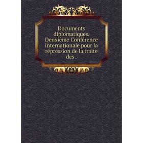Книга Documents diplomatiques. Deuxième Conférence internationale pour la répression de la traite des.
Книга Documents diplomatiques. Deuxième Conférence internationale pour la répression de la traite des.