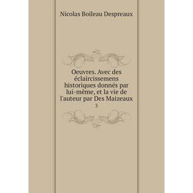 Книга Oeuvres Avec des éclaircissemens historiques donnés par même, et la vie de l'auteur par Des Maizeaux 3
Книга Oeuvres Avec des éclaircissemens historiques donnés par même, et la vie de l'auteur par Des Maizeaux 3