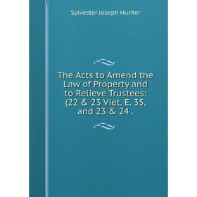 Книга The Acts to Amend the Law of Property and to Relieve Trustees: (22 & 23 Viet. E. 35, and 23 & 24.
Книга The Acts to Amend the Law of Property and to Relieve Trustees: (22 & 23 Viet. E. 35, and 23 & 24.