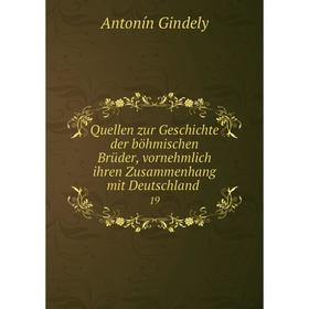 Книга Quellen zur Geschichte der böhmischen Brüder, vornehmlich ihren Zusammenhang mit Deutschland. 19
Книга Quellen zur Geschichte der böhmischen Brüder, vornehmlich ihren Zusammenhang mit Deutschland. 19