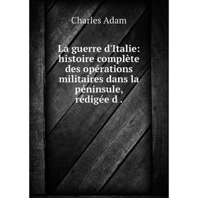 Книга La guerre d'Italie: histoire complète des opérations militaires dans la péninsule, rédigée d
Книга La guerre d'Italie: histoire complète des opérations militaires dans la péninsule, rédigée d