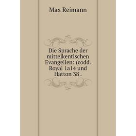 Книга Die Sprache der mittelkentischen Evangelien: (codd. Royal 1a14 und Hatton 38.
Книга Die Sprache der mittelkentischen Evangelien: (codd. Royal 1a14 und Hatton 38.