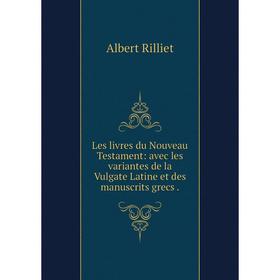 Книга Les livres du Nouveau Testament: avec les variantes de la Vulgate Latine et des manuscrits grecs
Книга Les livres du Nouveau Testament: avec les variantes de la Vulgate Latine et des manuscrits grecs