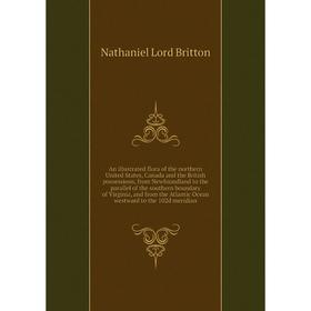 Книга An illustrated flora of the northern United States, Canada and the British possessions, from Newfoundland to the parallel of the southern bounda
Книга An illustrated flora of the northern United States, Canada and the British possessions, from Newfoundland to the parallel of the southern bounda