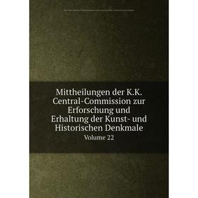 Книга Mittheilungen der KK Central-Commission zur Erforschung und Erhaltung der Kunst- und Historischen DenkmaleVolume 22
Книга Mittheilungen der KK Central-Commission zur Erforschung und Erhaltung der Kunst- und Historischen DenkmaleVolume 22