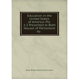 Книга Education in the United States of America: Pts. 1-2 Presented to Both Houses of Parliament by.
Книга Education in the United States of America: Pts. 1-2 Presented to Both Houses of Parliament by.