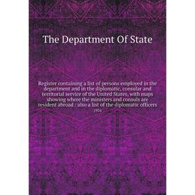 Книга Register containing a list of persons employed in the department and in the diplomatic, consular and territorial service of the United States, w
Книга Register containing a list of persons employed in the department and in the diplomatic, consular and territorial service of the United States, w