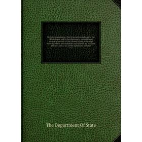 Книга Register containing a list of persons employed in the department and in the diplomatic, consular and territorial service of the United States, w
Книга Register containing a list of persons employed in the department and in the diplomatic, consular and territorial service of the United States, w