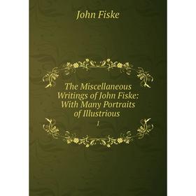 Книга The Miscellaneous Writings of John Fiske: With Many Portraits of Illustrious. 1
Книга The Miscellaneous Writings of John Fiske: With Many Portraits of Illustrious. 1