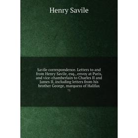 Книга Savile correspondence. Letters to and from Henry Savile, esq., envoy at Paris, and vice-chamberlain to Charles II and James II, including letter
Книга Savile correspondence. Letters to and from Henry Savile, esq., envoy at Paris, and vice-chamberlain to Charles II and James II, including letter