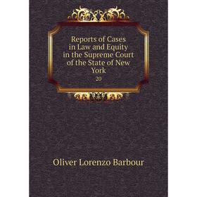 Книга Reports of Cases in Law and Equity in the Supreme Court of the State of New York 20
Книга Reports of Cases in Law and Equity in the Supreme Court of the State of New York 20