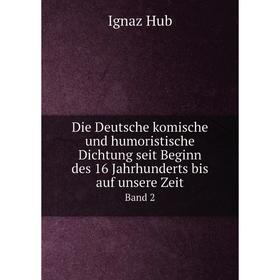 Книга Die Deutsche komische und humoristische Dichtung seit Beginn des 16 Jahrhunderts bis auf unsere Zeit Band 2
Книга Die Deutsche komische und humoristische Dichtung seit Beginn des 16 Jahrhunderts bis auf unsere Zeit Band 2