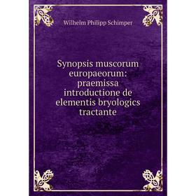 Книга Synopsis muscorum europaeorum: praemissa introductione de elementis bryologics tractante
Книга Synopsis muscorum europaeorum: praemissa introductione de elementis bryologics tractante