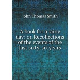 Книга A book for a rainy day: or, Recollections of the events of the last sixty-six years
Книга A book for a rainy day: or, Recollections of the events of the last sixty-six years