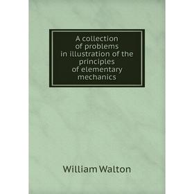 Книга A collection of problems in illustration of the principles of elementary mechanics
Книга A collection of problems in illustration of the principles of elementary mechanics