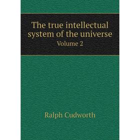 Книга The true intellectual system of the universe Volume 2 
Книга The true intellectual system of the universe Volume 2