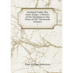 Книга Scotland Under Her Early Kings: A History of the Kingdom to the Close of the Thirteenth Century 1
Книга Scotland Under Her Early Kings: A History of the Kingdom to the Close of the Thirteenth Century 1