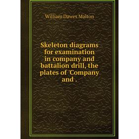 Книга Skeleton diagrams for examination in company and battalion drill, the plates of 'Company and.
Книга Skeleton diagrams for examination in company and battalion drill, the plates of 'Company and.