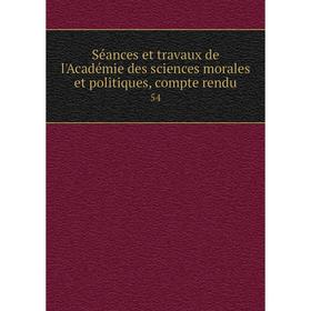 Книга Séances et travaux de l'Académie des sciences morales et politiques, compte rendu 54
Книга Séances et travaux de l'Académie des sciences morales et politiques, compte rendu 54