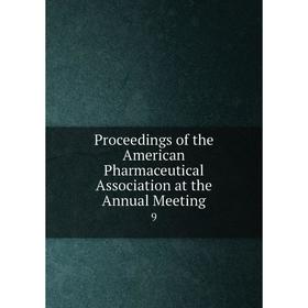 Книга Proceedings of the American Pharmaceutical Association at the Annual Meeting 9
Книга Proceedings of the American Pharmaceutical Association at the Annual Meeting 9