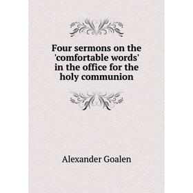 Книга Four sermons on the 'comfortable words' in the office for the holy communion
Книга Four sermons on the 'comfortable words' in the office for the holy communion